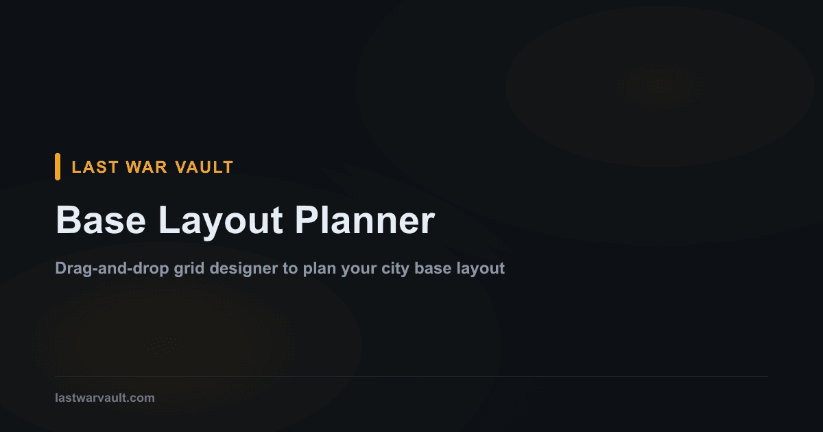Base Layout Planner | Last War Vault