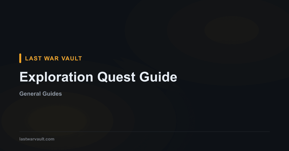 Exploration Quest Guide | Last War Vault